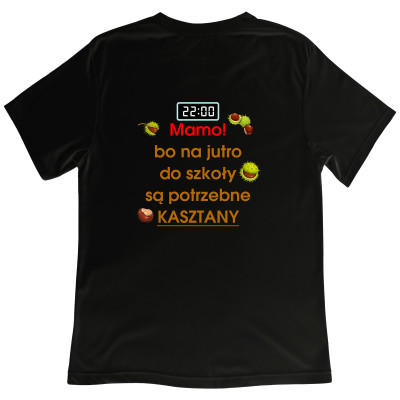 Koszulka z nadrukiem – Mamo, na jutro potrzebuję kasztany!