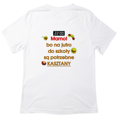 Koszulka z nadrukiem – Mamo, na jutro potrzebuję kasztany!