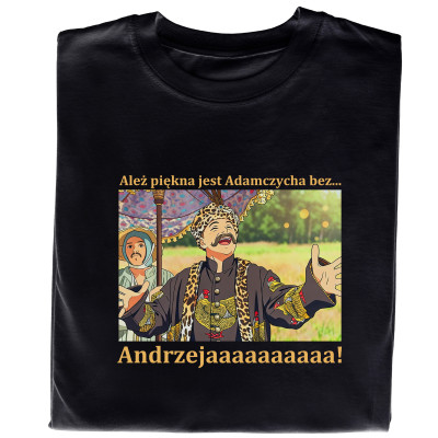 Koszulka z nadrukiem 1670 – Ależ piękna jest Adamczycha bez Andrzeja | Śmieszny prezent dla fana serialu