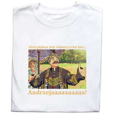 Koszulka z nadrukiem 1670 – Ależ piękna jest Adamczycha bez Andrzeja | Śmieszny prezent dla fana serialu