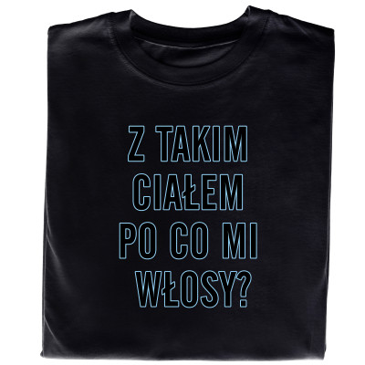 Koszulka z Nadrukiem Śmieszna – „Z Takim Ciałem Po Co Mi Włosy”