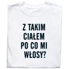 Koszulka z Nadrukiem Śmieszna – „Z Takim Ciałem Po Co Mi Włosy”