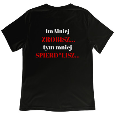 Koszulka z Nadrukiem Im Mniej Zrobisz Tym Mniej Spierd*lisz