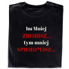 Koszulka z Nadrukiem Im Mniej Zrobisz Tym Mniej Spierd*lisz