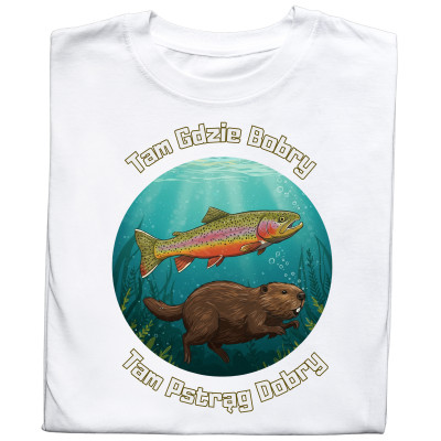 Koszulka z Nadrukiem | Tam Gdzie Bobry, Tam Pstrąg Dobry – Wędkarstwo Hobby