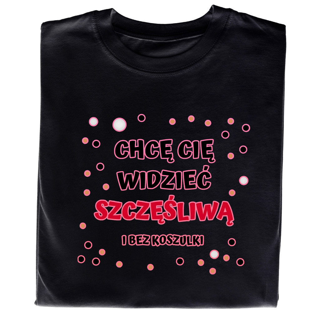 Koszulka z Nadrukiem „Chcę Cię Widzieć Bez Koszulki” – Śmieszny Prezent z Przymrużeniem Oka