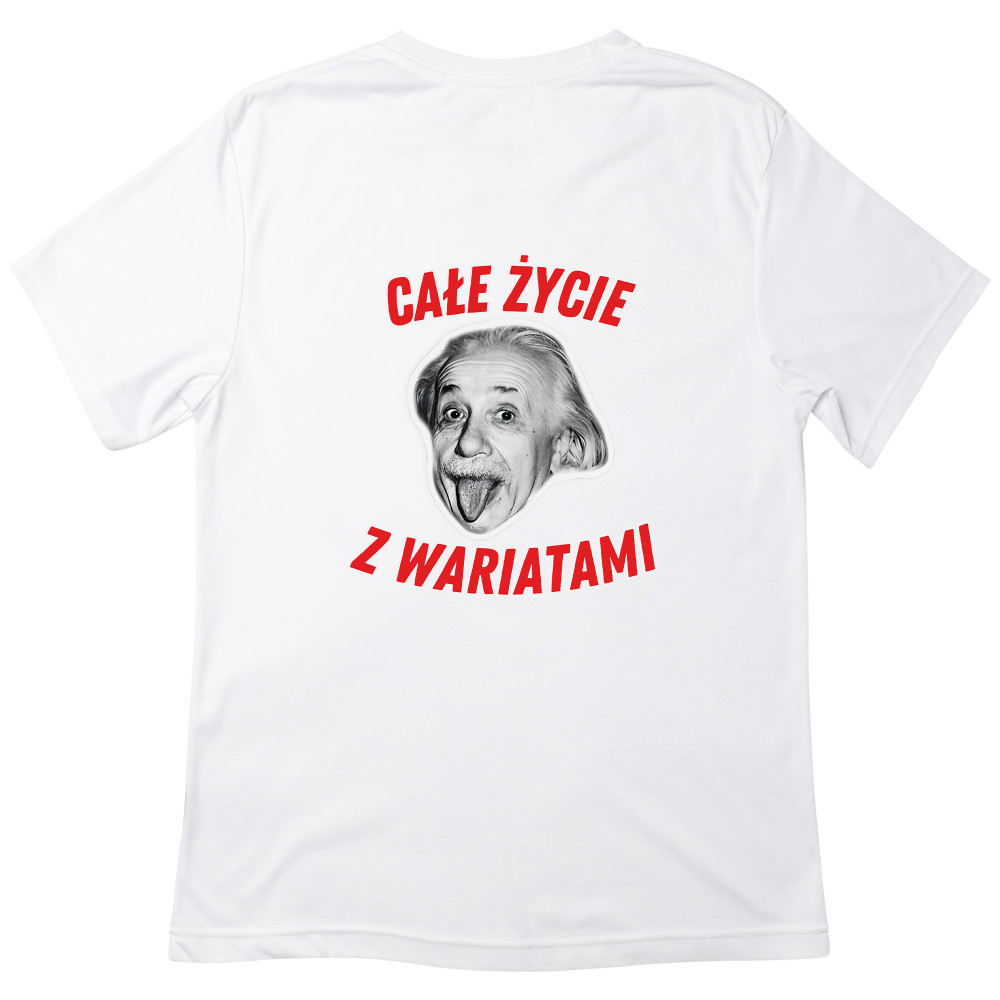 Koszulka z Nadrukiem „Całe Życie z Wariatami – Einstein” – Śmieszny Prezent z Przesłaniem