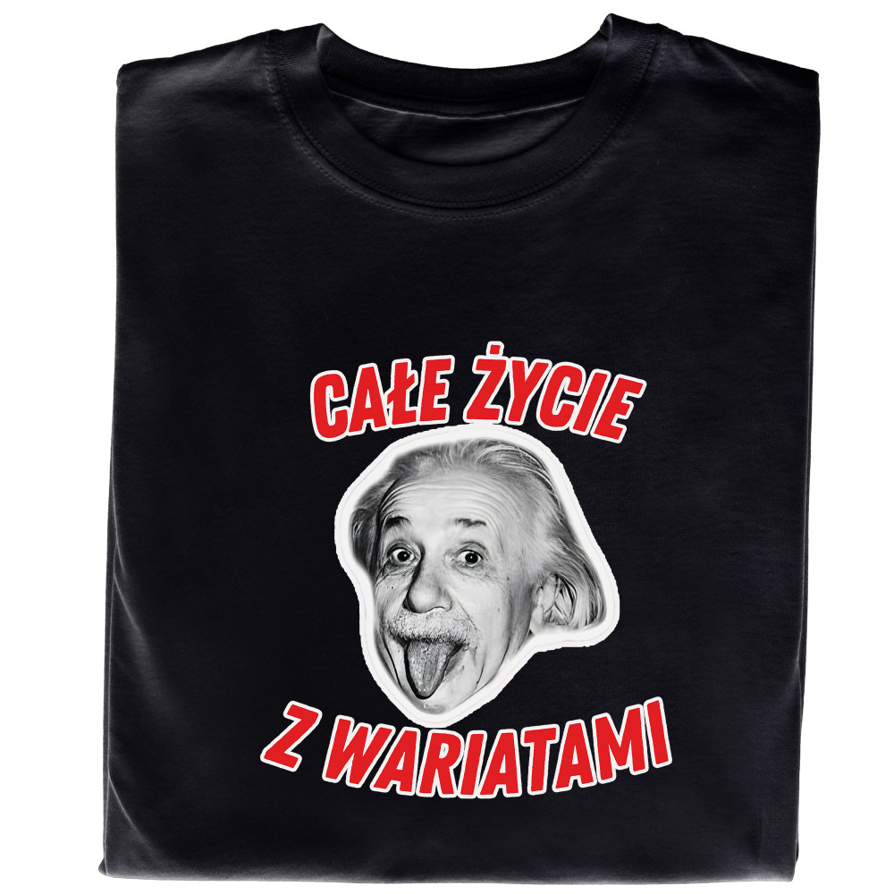 Koszulka z Nadrukiem „Całe Życie z Wariatami – Einstein” – Śmieszny Prezent z Przesłaniem