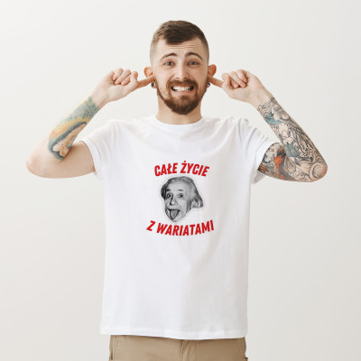 Koszulka z Nadrukiem „Całe Życie z Wariatami – Einstein” – Śmieszny Prezent z Przesłaniem