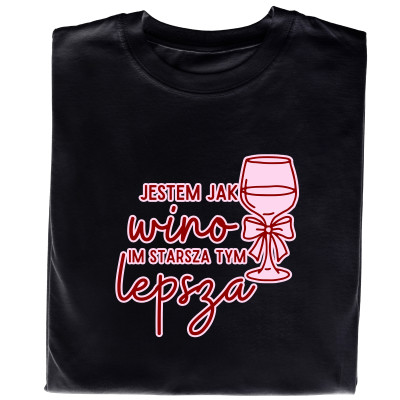 Koszulka z Nadrukiem „Jestem Jak Wino – Starsza Tym Lepsza” – Śmieszny Prezent z Charakterem