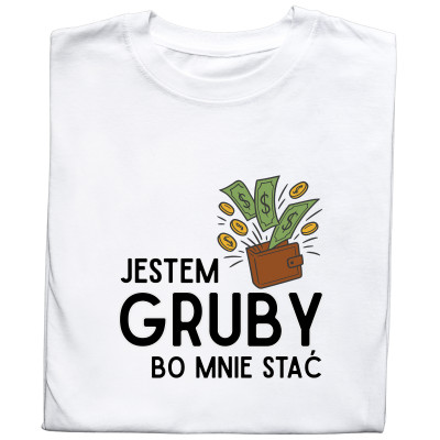 Koszulka z Nadrukiem „Jestem Gruby, Bo Mnie Stać”