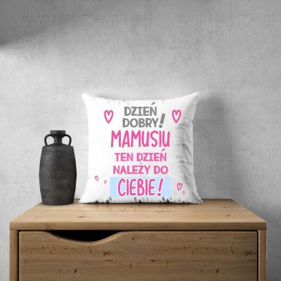 Poduszka dla Mamy – "Dzień Dobry Mamusiu, Ten Dzień Należy do Ciebie"