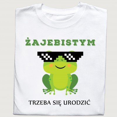 Koszulka 'Żajebistym trzeba się urodzić' z zabawną grafiką żaby