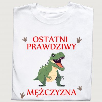 Koszulka "Ostatni prawdziwy mężczyzna" | Śmiała i oryginalna