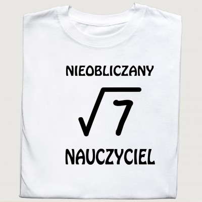 Koszulka z Napisem Nieobliczany Nauczyciel