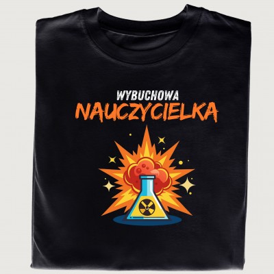 Koszulka „Wybuchowa Nauczycielka” – dla tych, które mają dynamit w sobie!