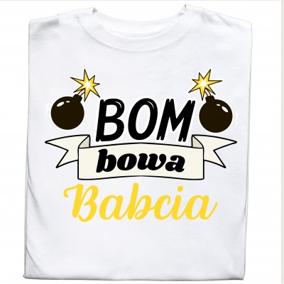 Koszulka z napisem "Bombowa Babcia"