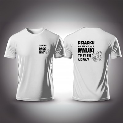 Koszulka dla Dziadka z napisem "Dziadku, co jak co, ale Wnuki to Ci się udały