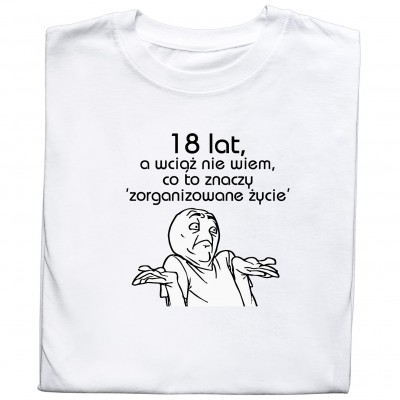 Koszulka „18 Lat a wciąż nie wiem .......