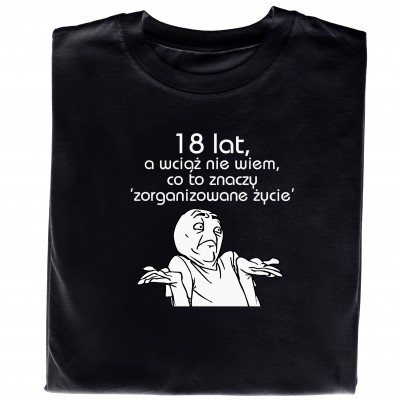 Koszulka „18 Lat a wciąż nie wiem .......