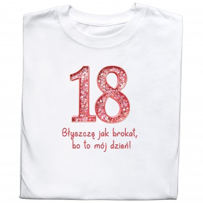 Koszulka „18 – Błyszczę Jak Brokat, Bo To Mój Dzień