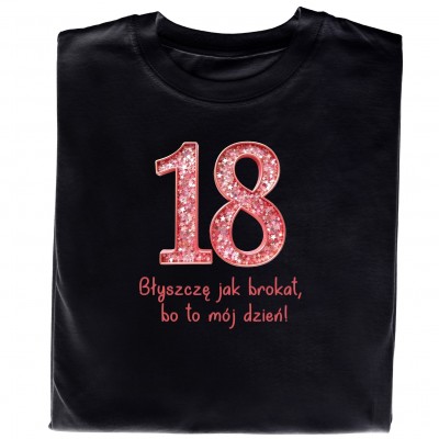 Koszulka „18 – Błyszczę Jak Brokat, Bo To Mój Dzień