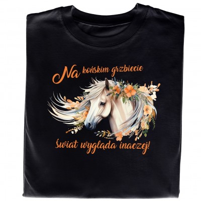 Koszulka „Na końskim grzbiecie świat wygląda inaczej”