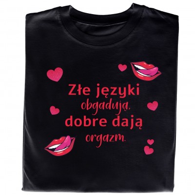 Koszulka dla Odważnych – „Złe Języki Obgadują, Dobre Dają Orgazm”