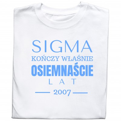 Koszulka – „Sigma Kończy Właśnie Osiemnaście Lat” z Personalizowaną Datą