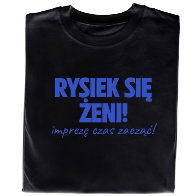 Koszulka na Wieczór Kawalerski – Rysiek Się Żeni! Imprezę Czas Zacząć!