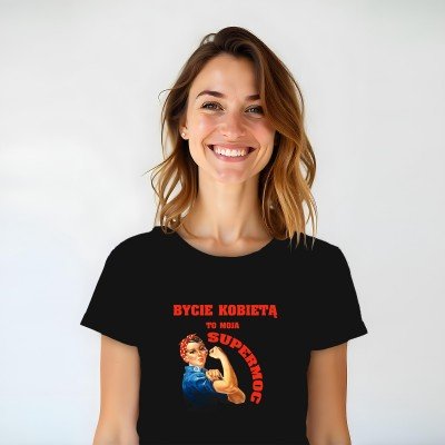 Koszulka „Bycie Kobietą To Moja SUPERMOC”