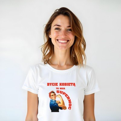 Koszulka „Bycie Kobietą To Moja SUPERMOC”