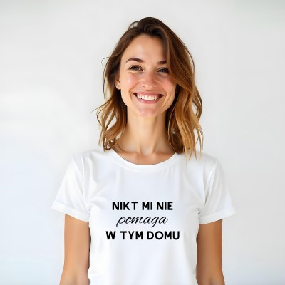 Koszulka „Nikt Mi Nie Pomaga W Tym Domu”