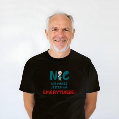 Koszulka „Nic Nie Muszę, Jestem Na Emeryturze”
