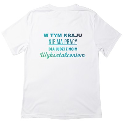 Koszulka "Nie ma pracy dla ludzi z moim wykształceniem"
