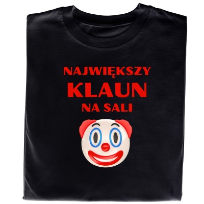 Koszulka „NAJWIĘKSZY KLAUN NA SALI” – Dla Mistrza Sytuacji