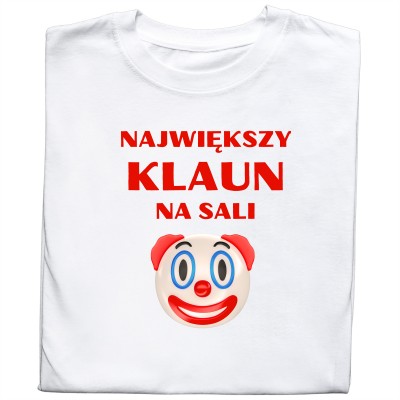 Koszulka „NAJWIĘKSZY KLAUN NA SALI” – Dla Mistrza Sytuacji