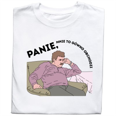 Koszulka z nadrukiem – Śmieszna grafika i napis "PANIE, MNIE TO G***O OBCHODZI"