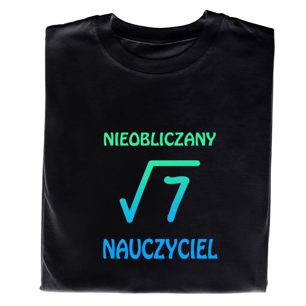 Koszulka z Napisem Nieobliczany Nauczyciel