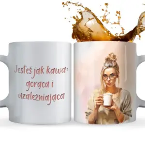 Kubek „Jesteś jak kawa: gorąca i uzależniająca” – romantyczny prezent z humorem dla niej lub dla niego
