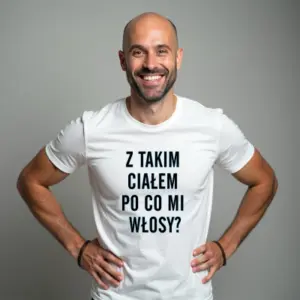 Koszulka z Nadrukiem Śmieszna – „Z Takim Ciałem Po Co Mi Włosy”