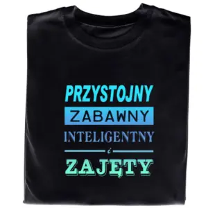 Koszulka z Nadrukiem „Przystojny, Zabawny, Inteligentny – Zajęty” – Śmieszny Prezent z Charakterem
