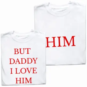 Koszulki dla Par „But Daddy I Love Him” – Modny Prezent na Walentynki i Rocznicę