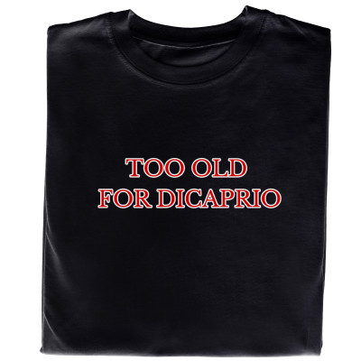 Koszulka z nadrukiem „Too Old For DiCaprio” – śmieszny prezent dla fana