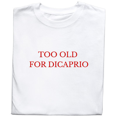 Koszulka z nadrukiem „Too Old For DiCaprio” – śmieszny prezent dla fana