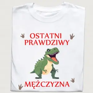 Koszulka "Ostatni prawdziwy mężczyzna" | Śmiała i oryginalna