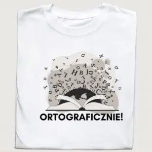 Koszulka „ORTOGRAFICZNIE” – styl i pasja w jednym!