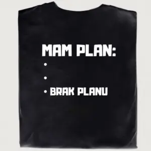 Śmieszna koszulka MAM PLAN ... BRAK PLANU