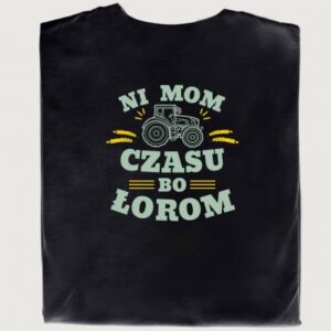 Śmieszna koszulka z traktorem – NI MOM CZASU BO ŁOROM