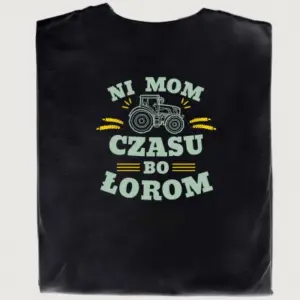 Śmieszna koszulka z traktorem – NI MOM CZASU BO ŁOROM